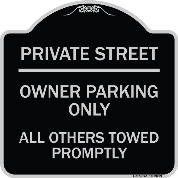 Private Street Owner Parking All Others Towed Promptly Heavy-Gauge Alum, 18" x 18", BS-1818-23239